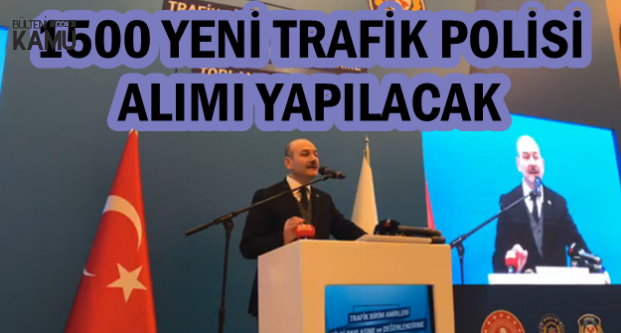 Süleyman Soylu: 1500 Yeni Trafik Polisi Alımı Yapılacak