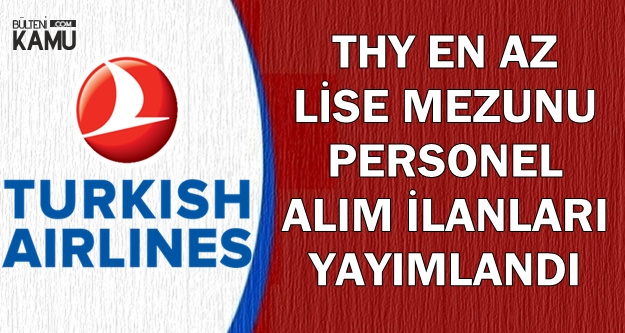 Turk Hava Yollari Thy En Az Lise Mezunu Personel Alimi Yapiyor Ocak 2019