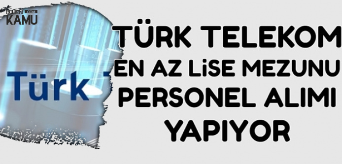 Türk Telekom 2020-2500 TL Maaşla 2 Kadroya Personel Alıyor