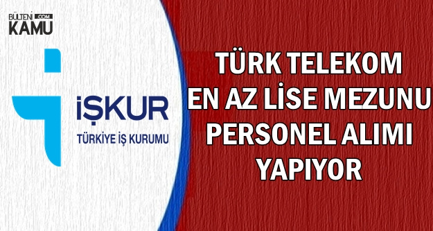 Türk Telekom En Az Lise Mezunu Personel Alıyor-İşte İŞKUR Başvuru Ekranı