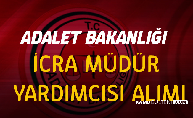 Adalet Bakanligi Icra Katipleri Arasindan 400 Icra Mudur Yardimcisi Alimi Yapilacak