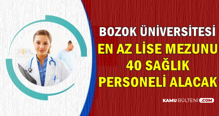 Bozok Üniversitesine En Az Lise Mezunu 40 Sağlık Personeli Alımı