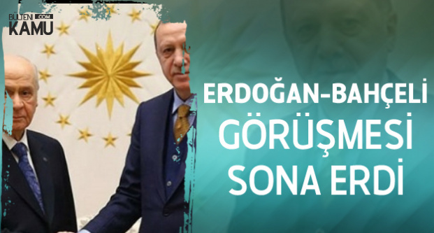 Cumhurbaşkanı Erdoğan ile MHP Genel Başkanının Görüşmesi Sona Erdi Cumhurbaşkanı Erdoğan ile MHP Genel Başkanının Görüşmesi Sona Erdi