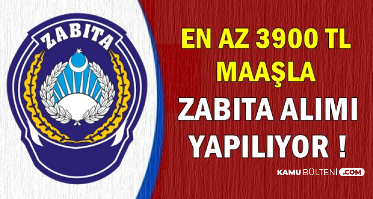 En Az 3900 Tl Maasla En Az Lise Mezunu Zabita Memuru Alimi 2019