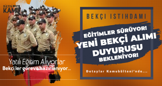 Gece Kartallarinin Egitimleri Suruyor 10 Bin 500 Bekci Alimi Duyurusu Icin Bekleyis Basladi