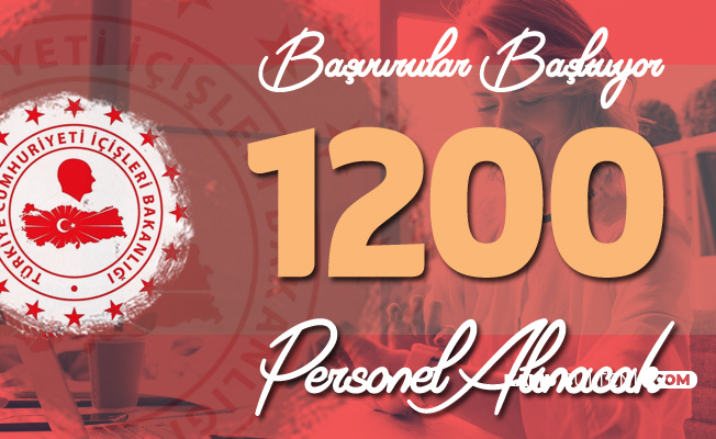 Icisleri Bakanligi 1200 Personel Alimi Yapacak Basvurular Yarin Basliyor Basvuru Linki Sartlari Ve Diger Detaylar