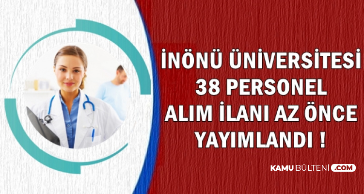 İnönü Üniversitesine 38 Sağlık Personeli Alımı Yapılacak