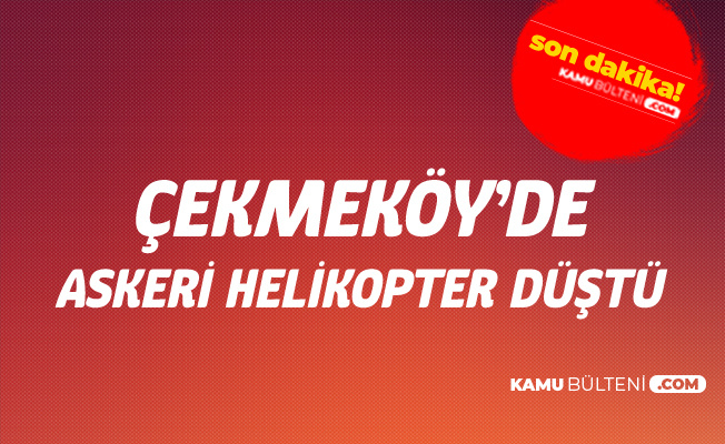 İstanbul Çekmeköy'de Helikopter Düştü -  4 Şehit