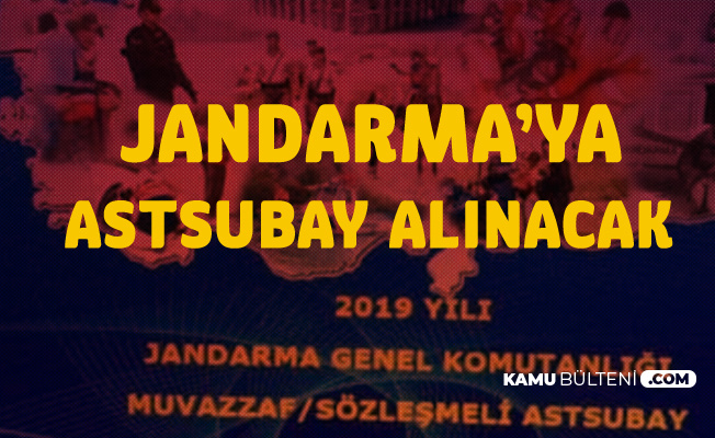 Jandarma Astsubay Alımı Yapacak - Jandarma Sözleşmeli Astsubay Alımı Başvuru Tarihleri ve Şartları