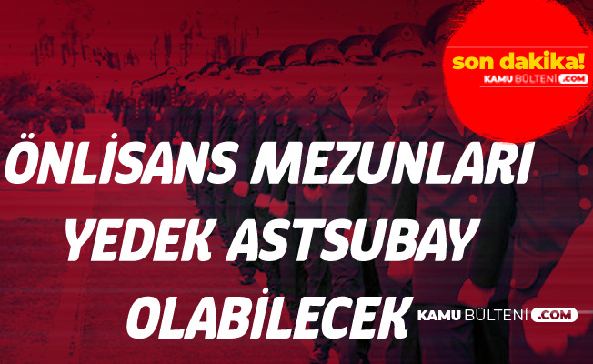onlisans mezunlari yedek astsubay