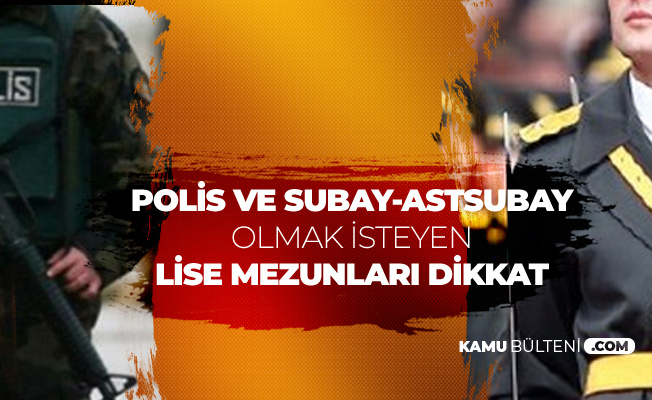 Ortaogretim Mezunu Kadin Erkek Subay Astsubay Polis Alimi Icin Kritik Surec