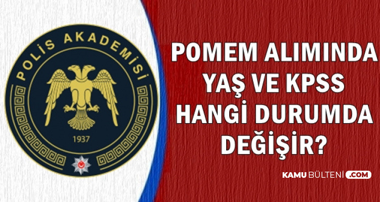 Pomem Aliminda Kpss Ve Yas Sarti Hangi Durumda Degisir Iste Mevcut Basvuru Sartlari