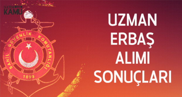 Sahil Güvenlik Komutanlığı Uzman Erbaş Alımı Sonuçları Açıklandı Sahil Güvenlik Komutanlığı Uzman Erbaş Alımı Sonuçları Açıklandı