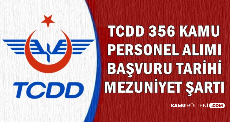 Tcdd 356 Kamu Personel Alimi Basvuru Tarihi Ve Mezuniyet Sarti