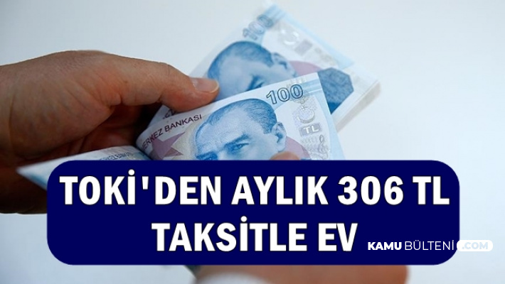 Toki Den Aylik 306 Taksitle Ev Basvuru Sekli Konut Listesi Ve Fiyatlari