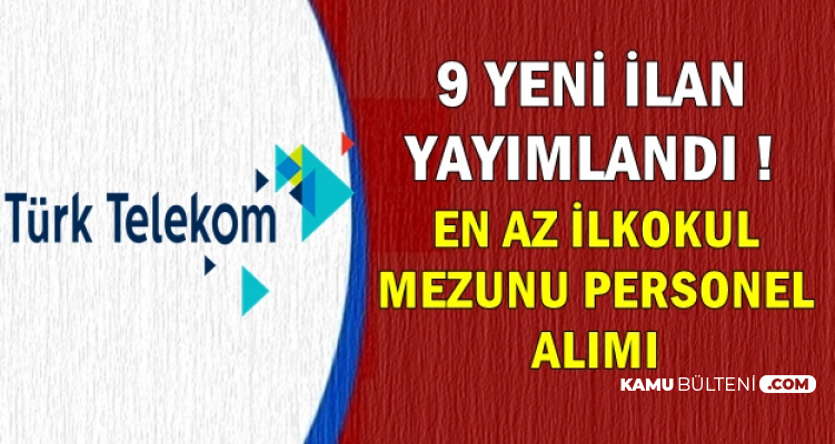 Turk Telekom 9 Kadroya Yeni Personel Aliyor Iskur Ve Kariyer Is Ilanlari