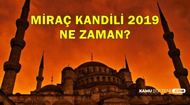 2019 Yılı Miraç Kandili Ne Zaman? İşte Miraç Günü (Ramazan ...