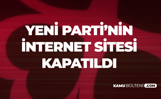Abdullah Gül, Ahmet Davutoğlu ve Ali Babacan'ın Kurucu Olduğu Öne Sürülen Yeni Bir Parti İnternet Sitesi Kapatıldı!