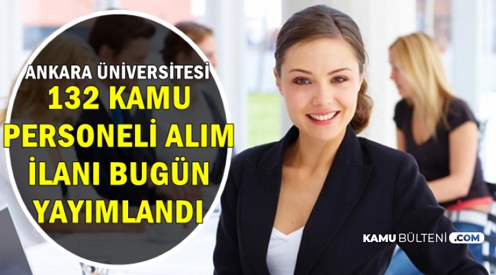 Ankara Üniversitesine Mülakatsız 132 Kamu Personeli Alımı