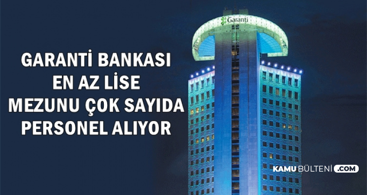 Garanti Bankasi En Az Lise Mezunu Personel Alimi Yapiyor Mart 2019 Is Ilanlari