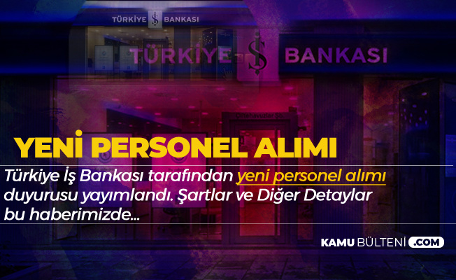 Is Bankasi Ndan Yeni Personel Alimi Duyurusu Iste Sartlar