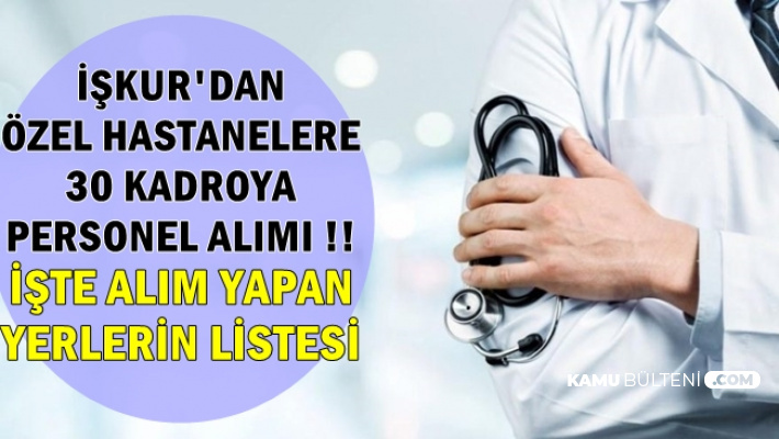 Ozel Hastanelere En Az Ilkokul Mezunu Personel Alimi Iskur Dan 30 Kadroya
