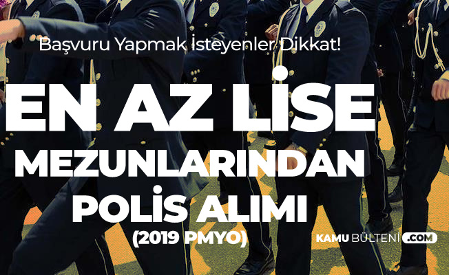 Lise Mezunlarindan Polis Adayi Ogrenci Alimi Icin Onemli Gelisme 2019 Pmyo Basvurusu Yapmak Isteyen Gencler Dikkat