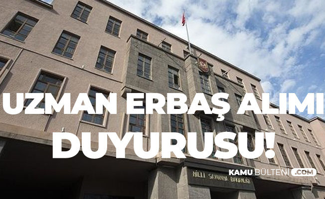 Milli Savunma Bakanligi Kara Kuvvetleri Komutanligi Uzman Erbas Alimi Duyurusu