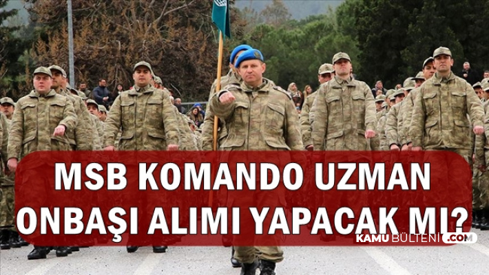Msb En Az Ilkokul Mezunu Komando Uzman Onbasi Alimi Yapacak Mi