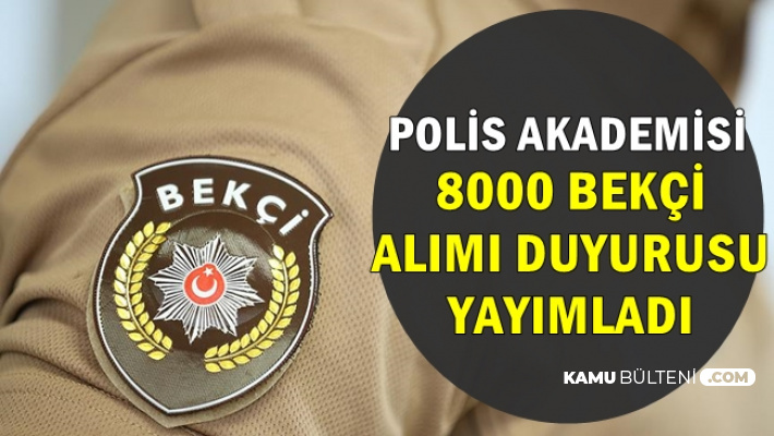 Polis Akademisi'nden 8000 Bekçi Alımı Duyurusu (PA Bekçilik Başvurusu)