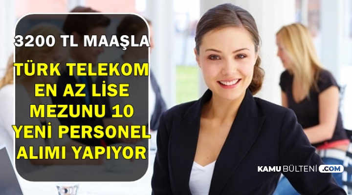 turk telekom iskur dan 3200 tl maasla personel alimi en az lise