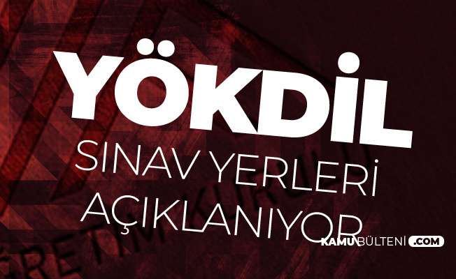 Yokdil Sinav Giris Yerleri Belli Oluyor Iste Yokdil Sinav Takvimi