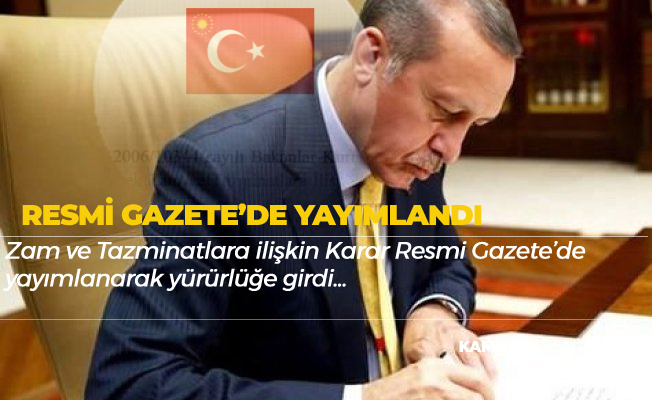Zam ve Tazminatlara İlişkin Cumhurbaşkanı Kararı Resmi Gazete'de Yayımlandı