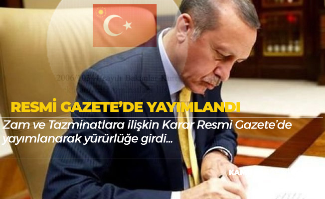 Zam ve Tazminatlara İlişkin Cumhurbaşkanı Kararı Resmi Gazete'de Yayımlandı Zam ve Tazminatlara İlişkin Cumhurbaşkanı Kararı Resmi Gazete'de Yayımlandı