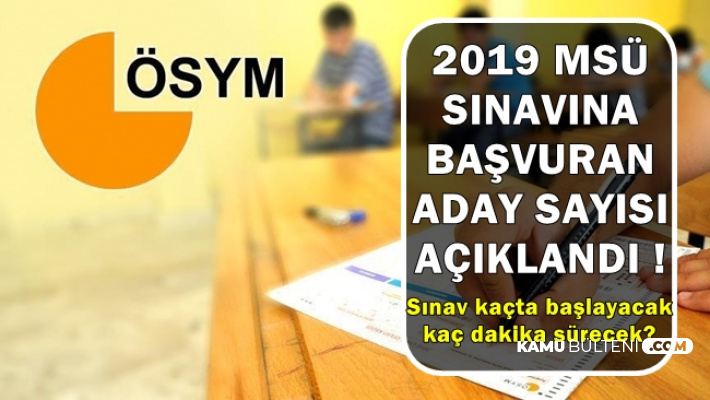 2019 Msu Sinavina Basvuru Yapan Aday Sayisi Aciklandi Sinav Saat Kacta Kac Dakika Surecek