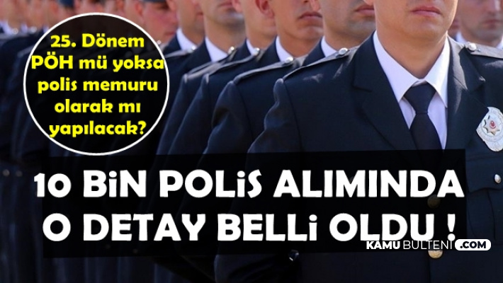 Polis Akademisi 10 Bin Polis Alımı İçin Beklenen Açıklama Geldi (PÖH mü POMEM mi?)