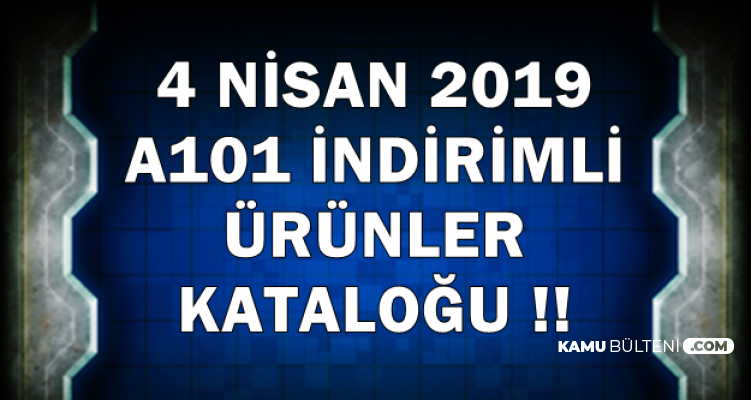 a101 4 nisan 2019 indirimli urunleri