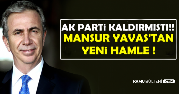 AK Parti Kaldırmıştı: Mansur Yavaş'tan Yeni Hamle