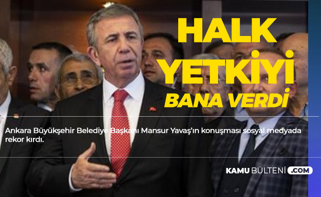Ankara Büyükşehir Belediye Başkanı Mansur Yavaş 'Halk Yetkiyi Bana Verdi , Kullanmayı Sürdüreceğim'