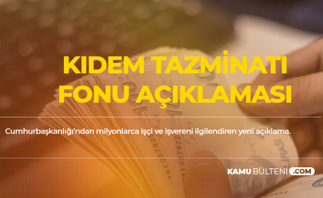 Cumhurbaşkanlığı'ndan Milyonları İlgilendiren Kıdem Tazminatı Fonu Açıklaması