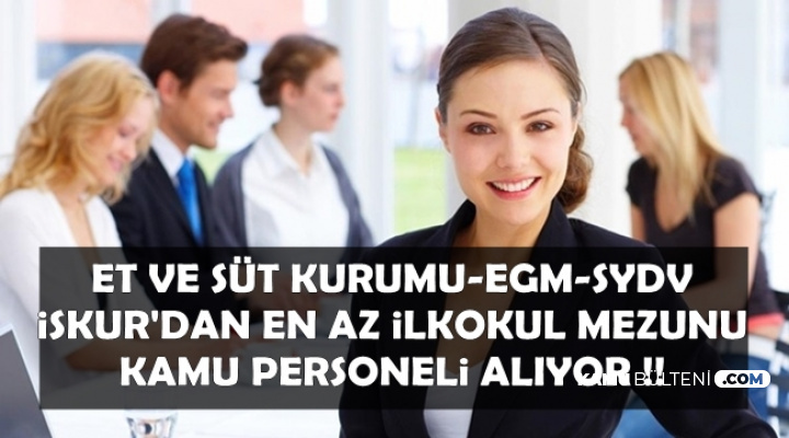 EGM, SYDV ile Et ve Süt Kurumu'na İŞKUR'dan Kamu Personeli Alımı