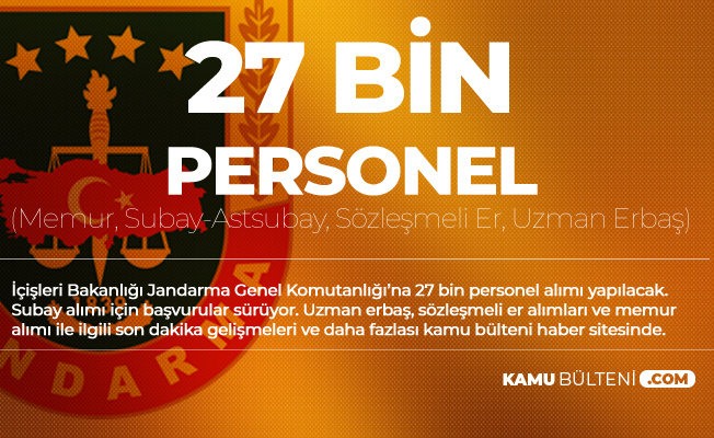 Jandarma'ya 27 Bin Yeni Personel Alımı Yapılacak (Memur-Subay-Astsubay-Uzman Erbaş Alımı)