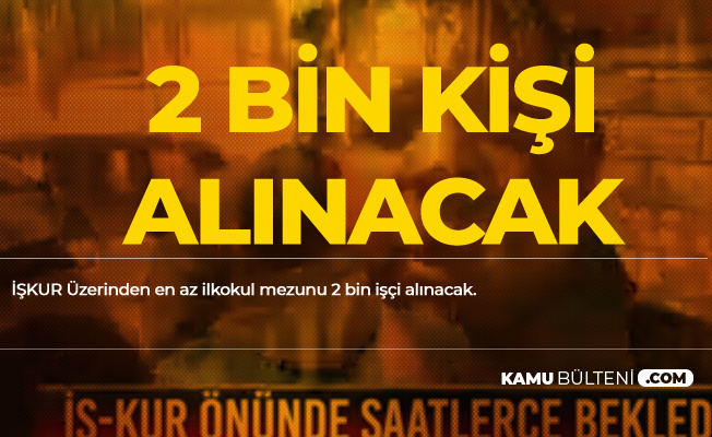 İŞKUR Üzerinden Kamuya En Az İlkokul Mezunu 2 Bin Personel Alımına Rekor Başvuru