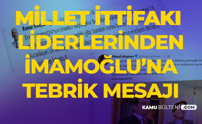 İYİ Parti Lideri Akşener ve CHP Lideri Kılıçdaroğlu'ndan İmamoğlu'na Tebrik Mesajı