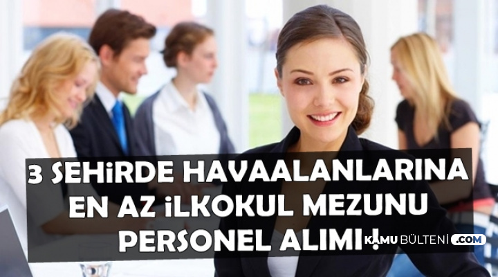 Izmir Mugla Ve Istanbul Havalimanina En Az Ilkokul Mezunu Personel Alimi