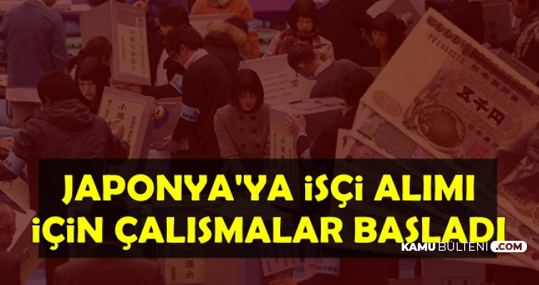 Japonya'ya İşçi Alımı İçin Çalışmalar Başladı-İşte En Çok Alım Yapılacak Kadrolar