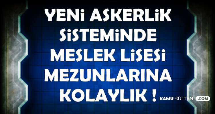 Kalıcı Bedellide Meslek Lisesi Mezunlarına Kolaylık