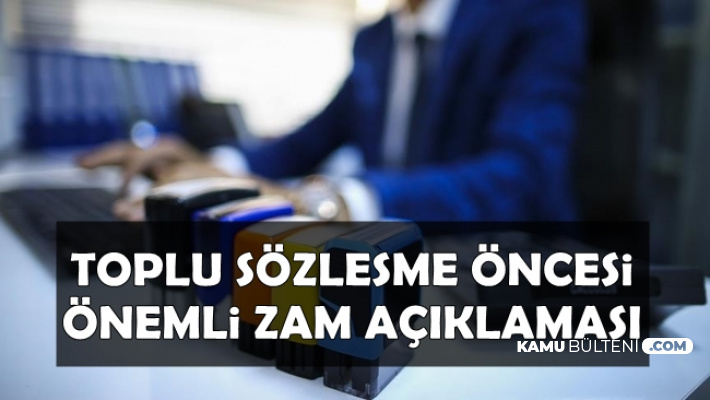 Memurların Toplu Sözleşme Görüşmesi Öncesi Önemli Maaş Zammı Açıklaması