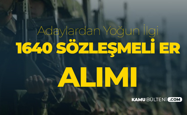 MSB En Az İlkokul Mezunu 1640 Sözleşmeli Er Alımı için Yoğun İlgi