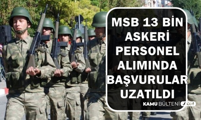 msb kara kuvvetleri askeri personel alimi basvuru tarihi uzatildi